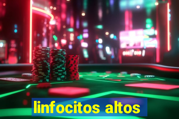 linfocitos altos